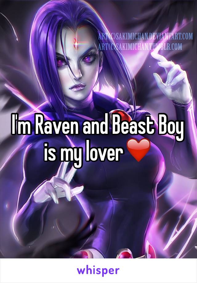 I'm Raven and Beast Boy is my lover❤️