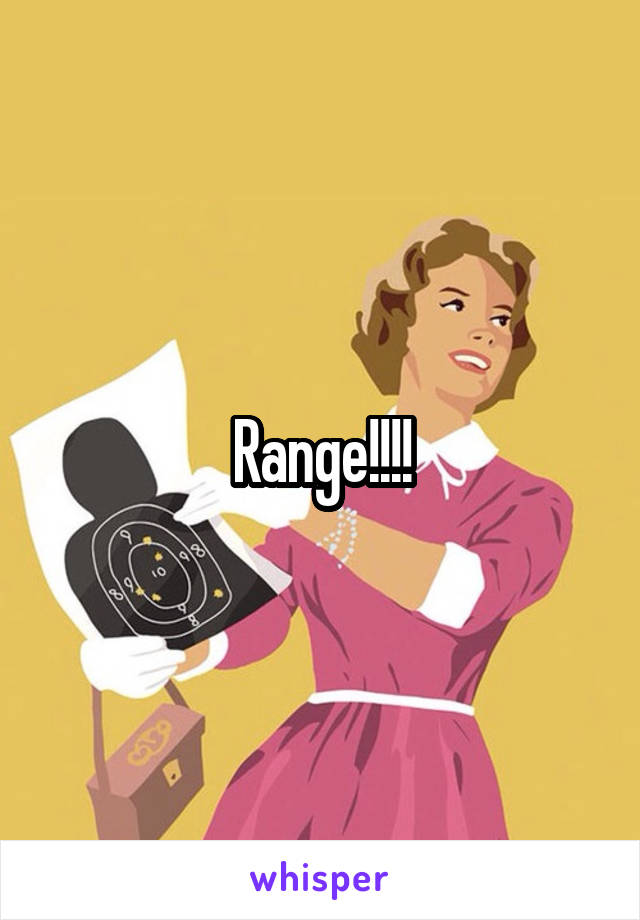 Range!!!!