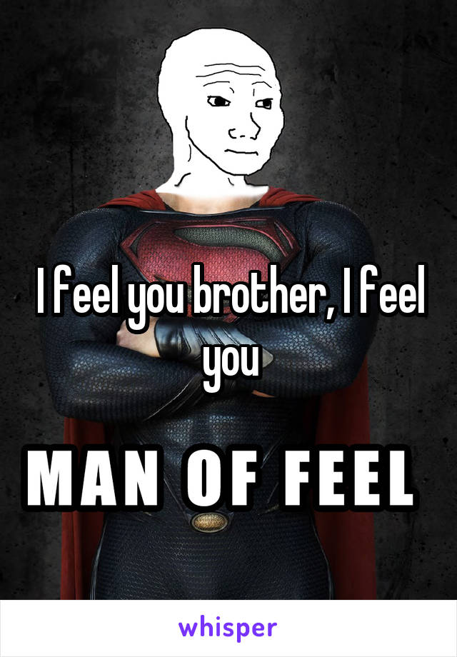 I feel you brother, I feel you