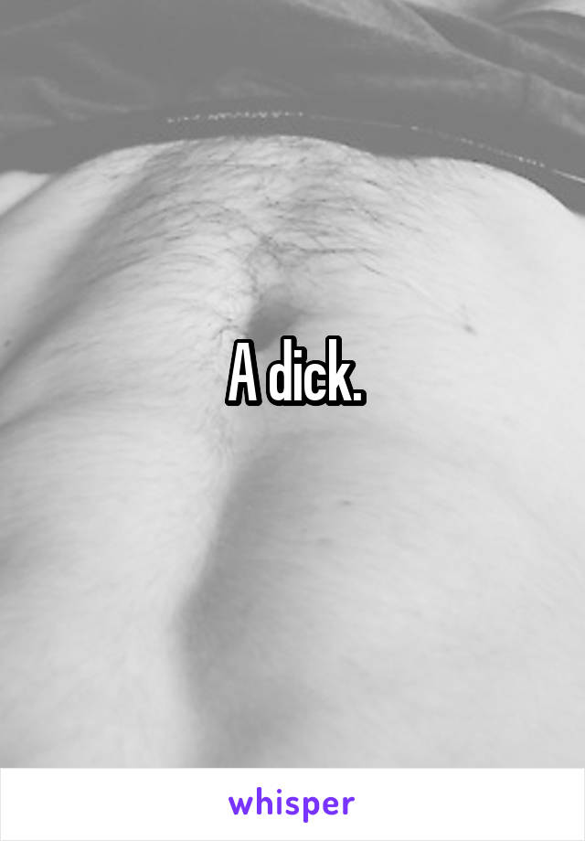 A dick.
