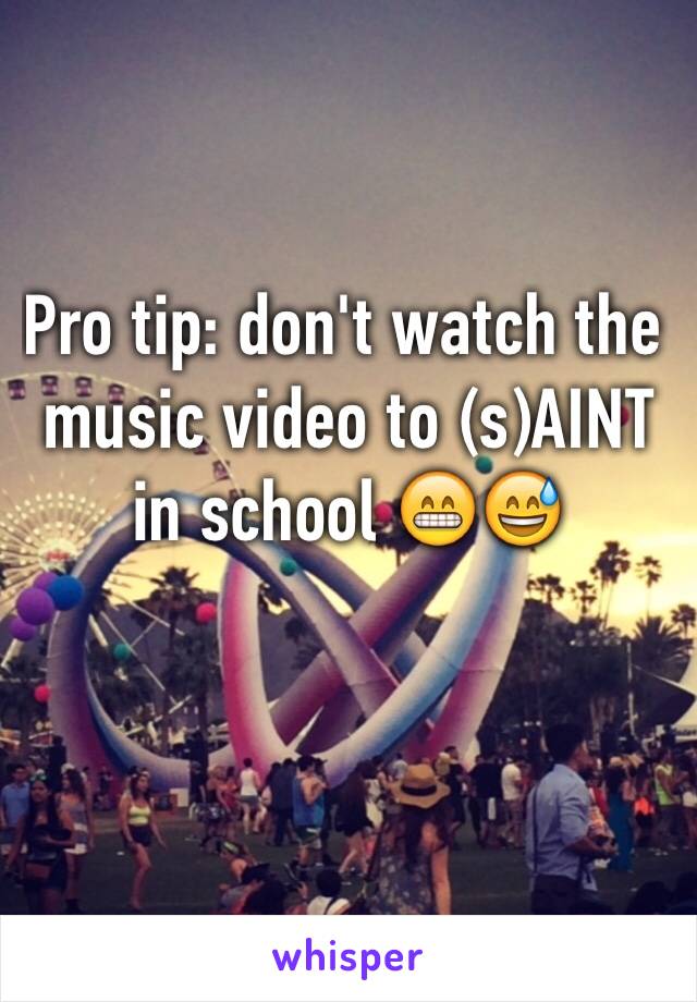 Pro tip: don't watch the music video to (s)AINT in school 😁😅