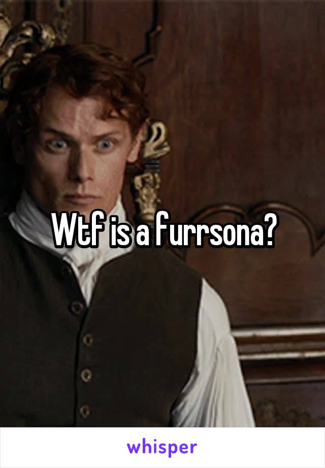 Wtf is a furrsona?