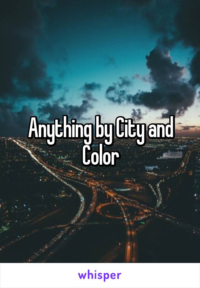 Anything by City and Color