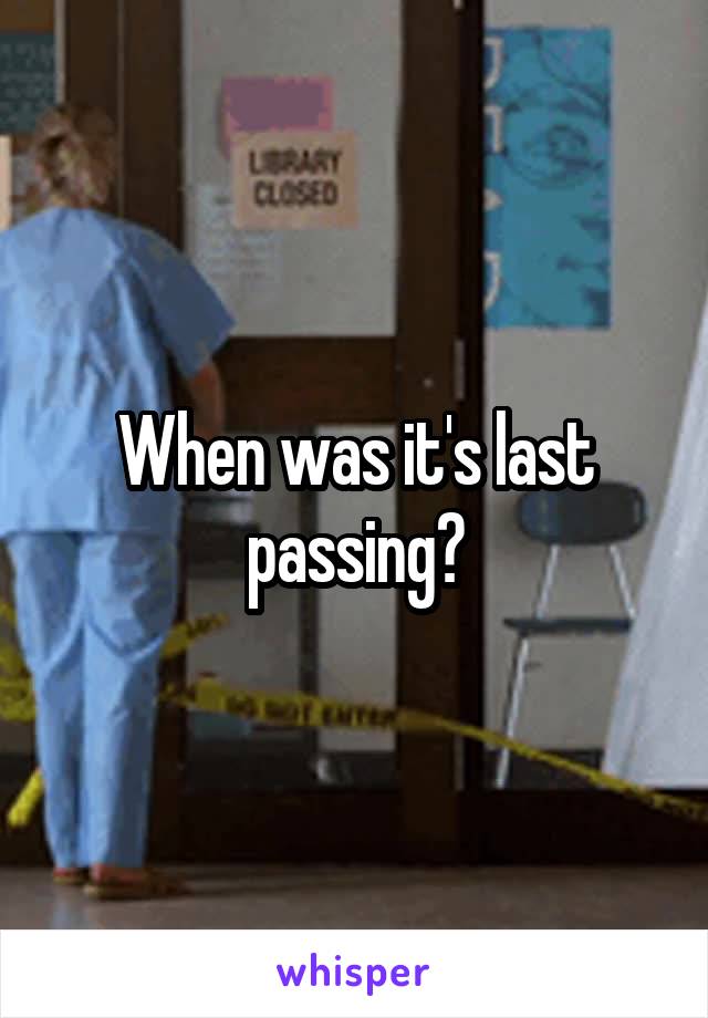 When was it's last passing?