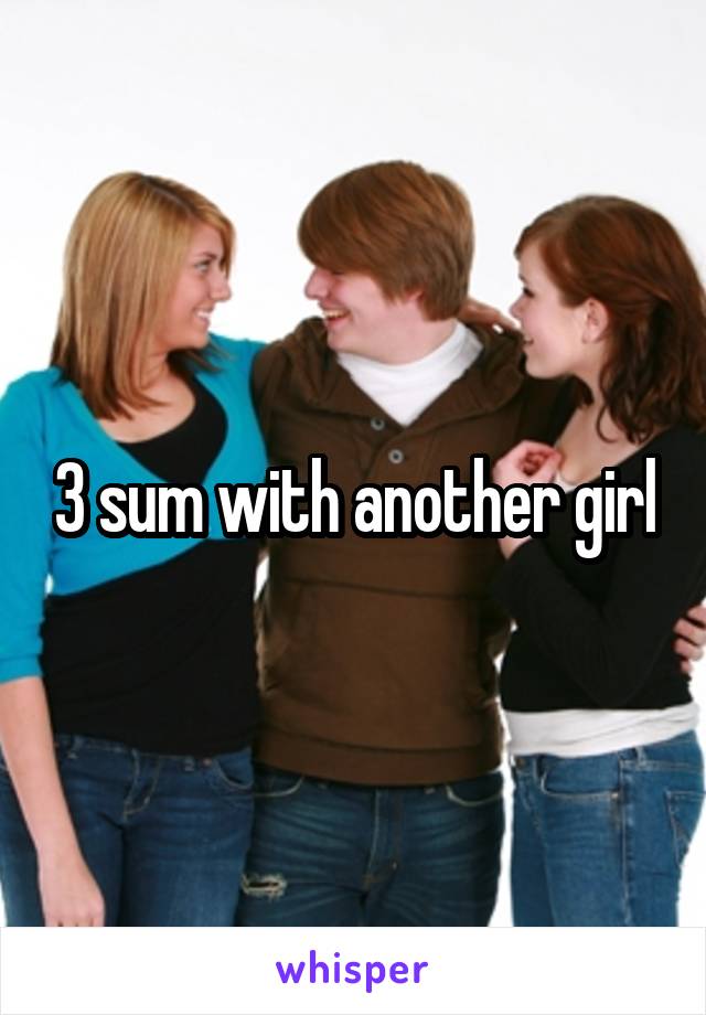 3 sum with another girl