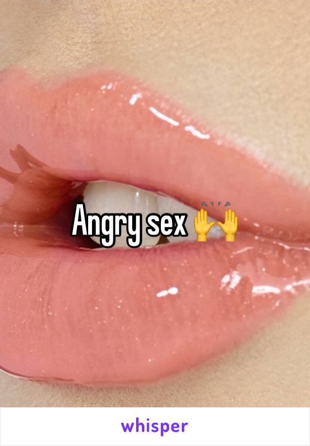 Angry sex 🙌