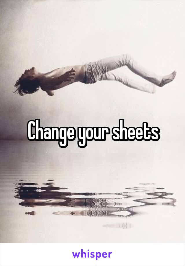 Change your sheets