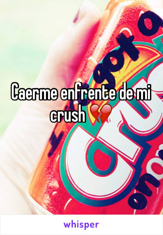 Caerme enfrente de mi crush 💔