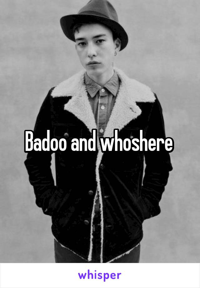 Badoo and whoshere 