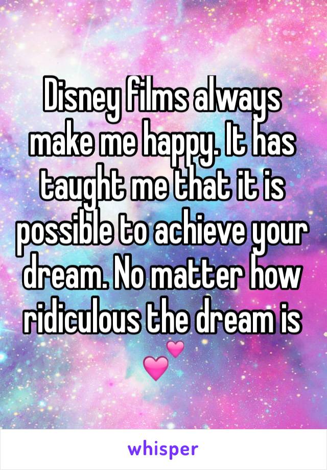 Disney films always make me happy. It has taught me that it is possible to achieve your dream. No matter how ridiculous the dream is 💕