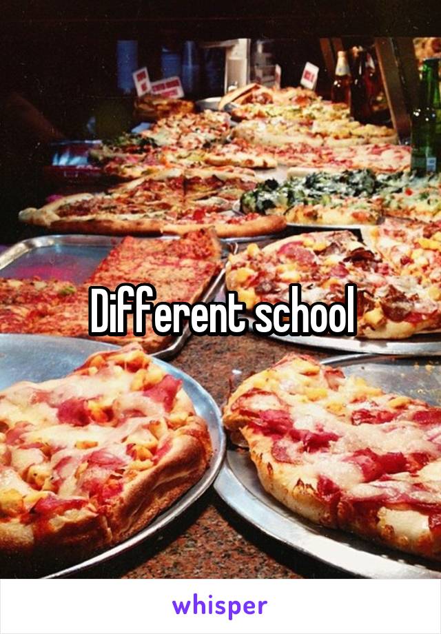 Different school