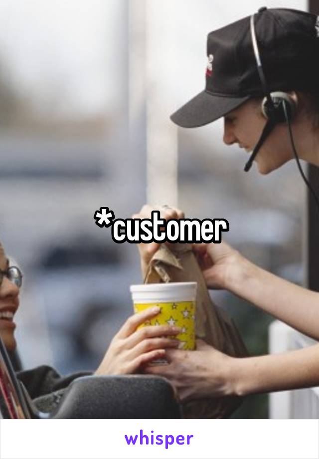 *customer