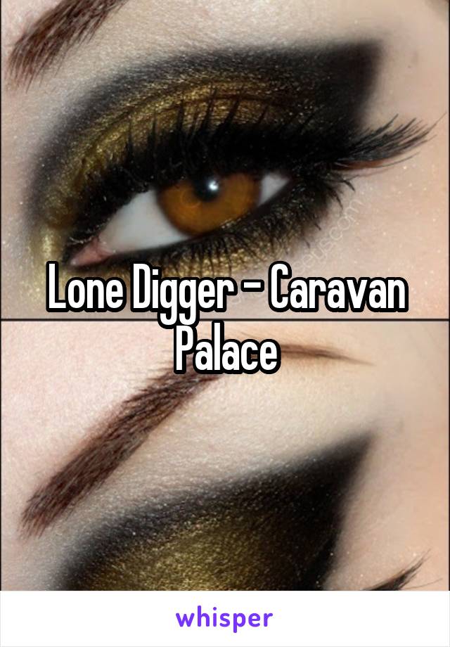Lone Digger - Caravan Palace