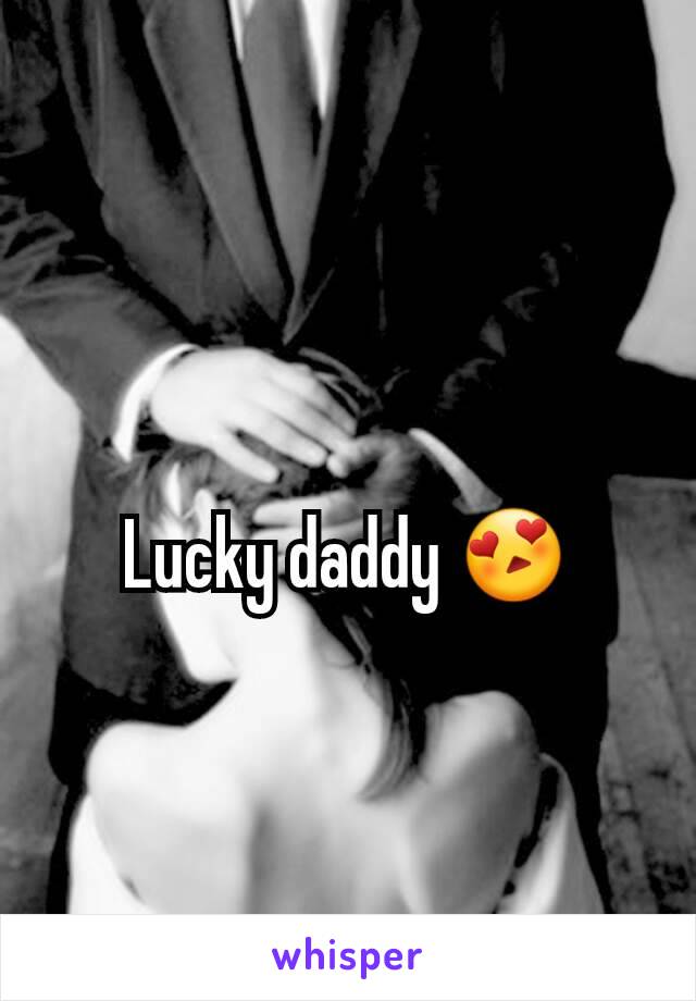 Lucky daddy 😍