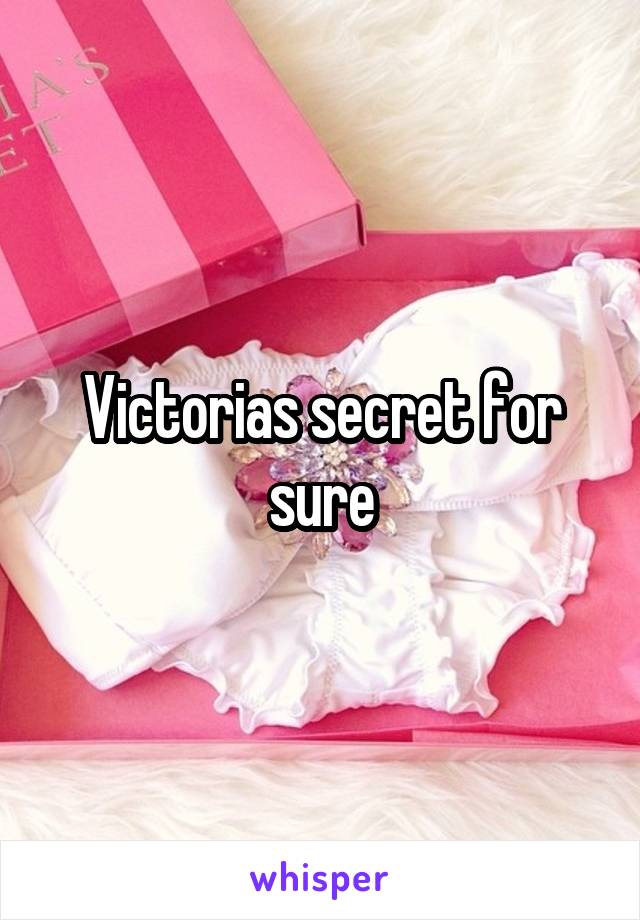 Victorias secret for sure