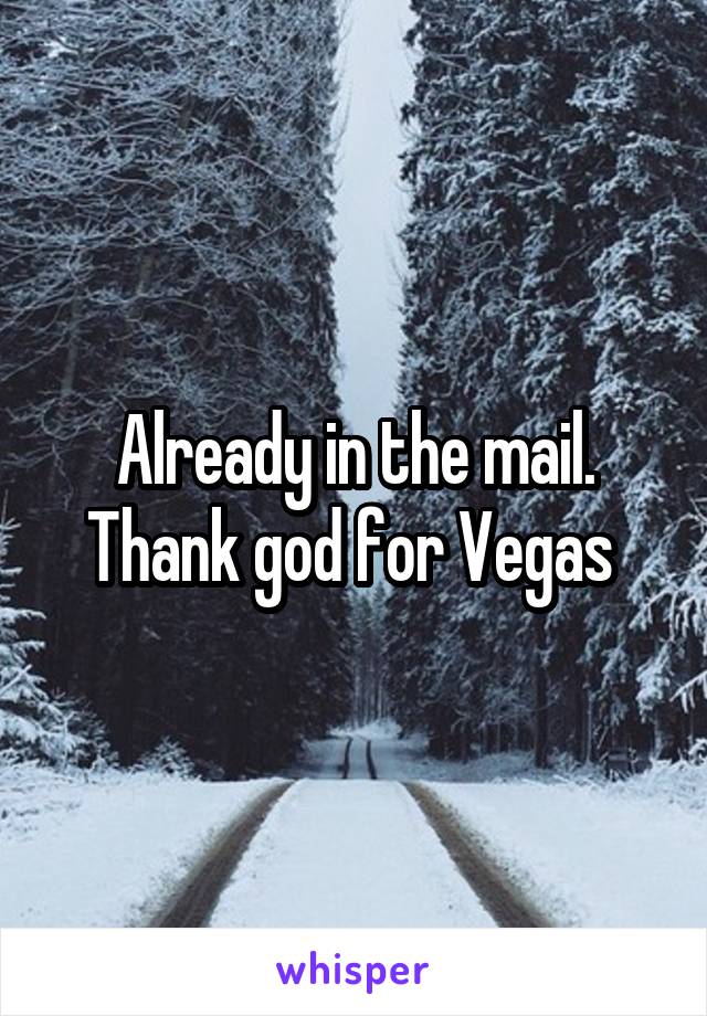 Already in the mail. Thank god for Vegas 