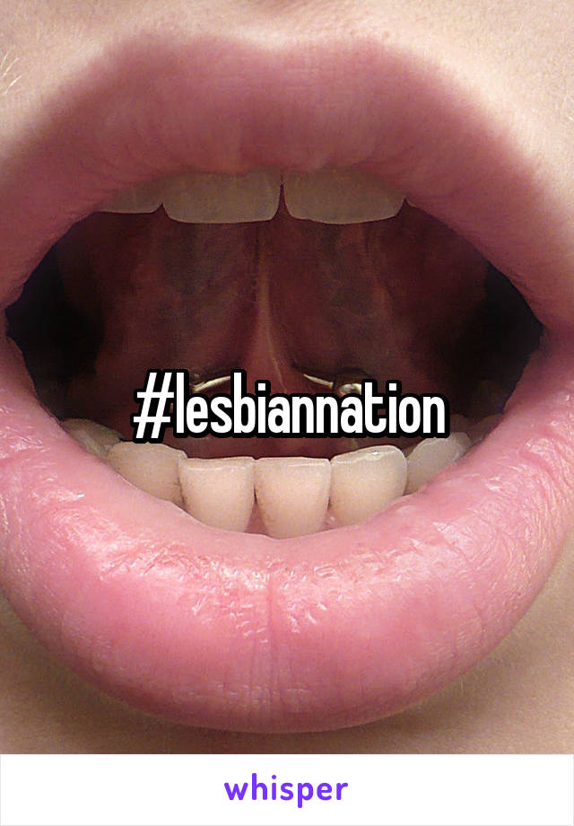 #lesbiannation