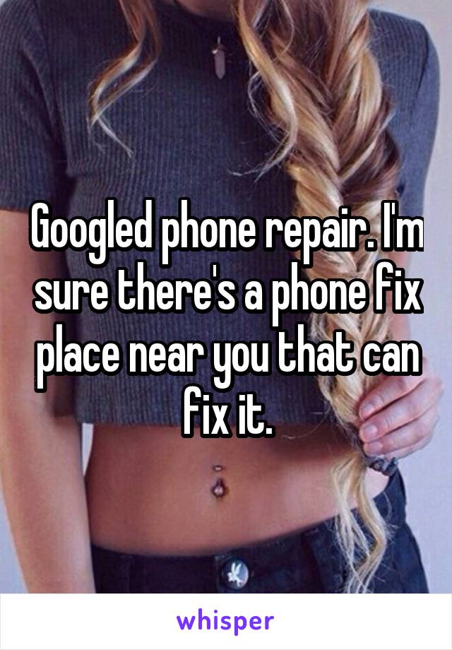 Googled phone repair. I'm sure there's a phone fix place near you that can fix it.