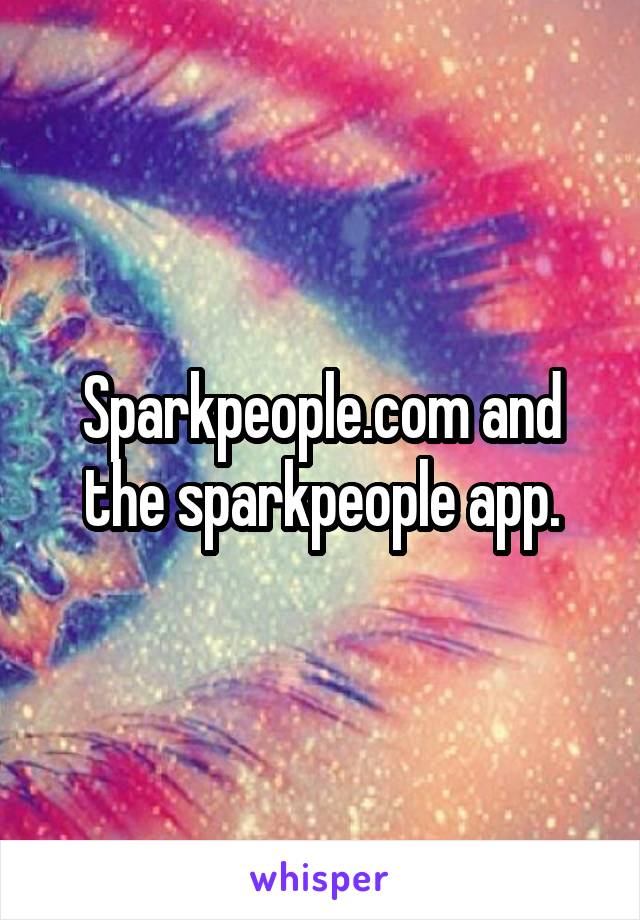Sparkpeople.com and the sparkpeople app.