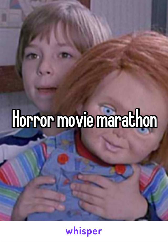 Horror movie marathon