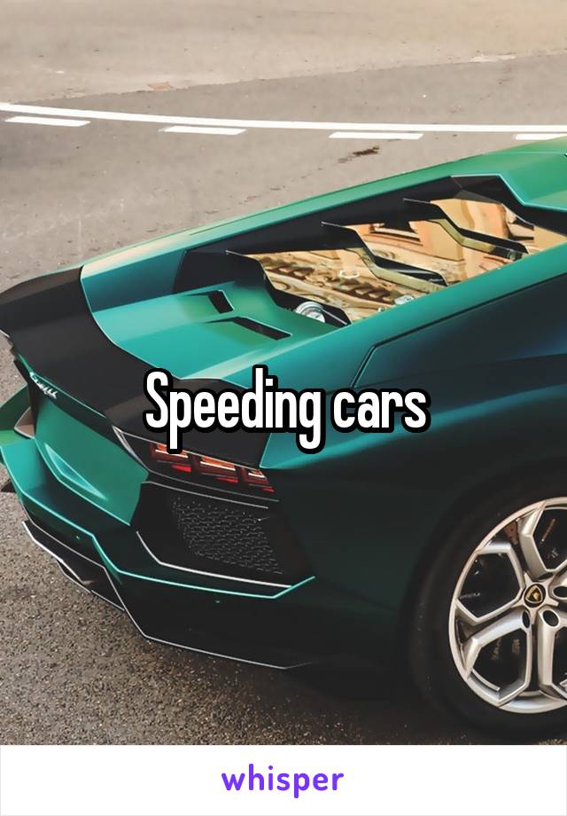 Speeding cars