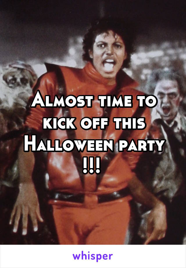 Almost time to kick off this Halloween party !!! 