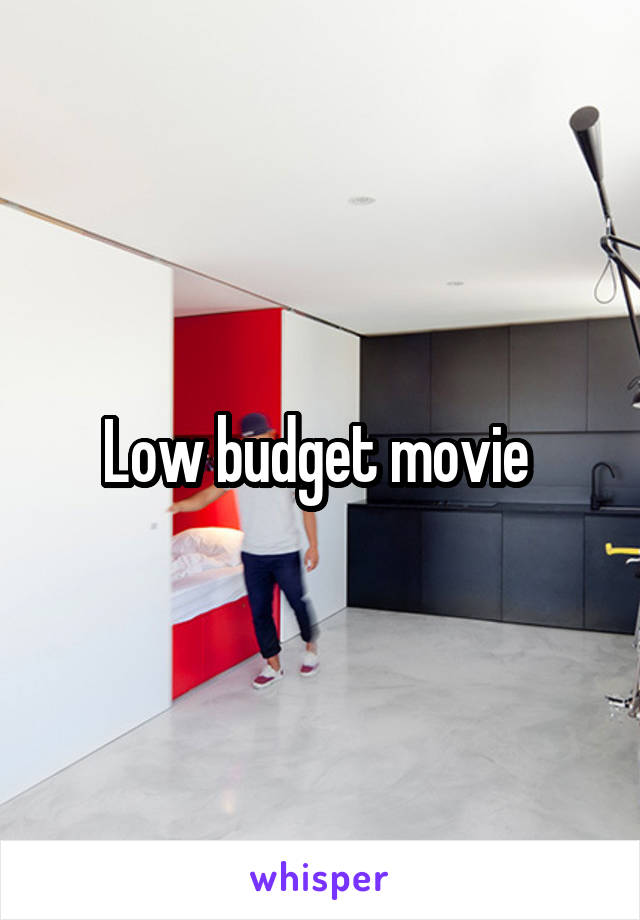 Low budget movie 