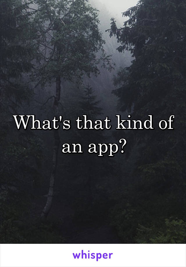 What's that kind of an app?