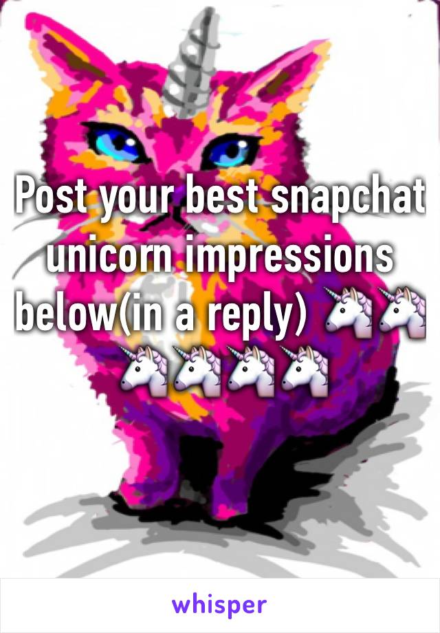 Post your best snapchat unicorn impressions below(in a reply) 🦄🦄🦄🦄🦄🦄