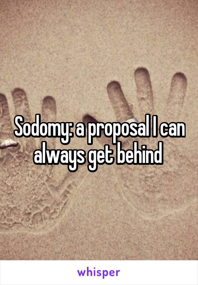 Sodomy: a proposal I can always get behind 