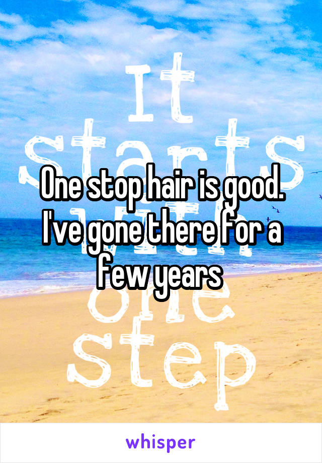 One stop hair is good. I've gone there for a few years 