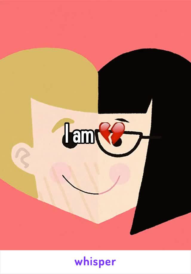 I am 💔