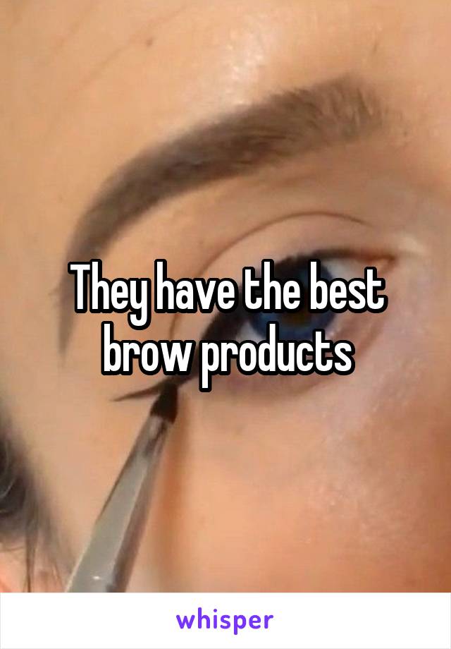 They have the best brow products
