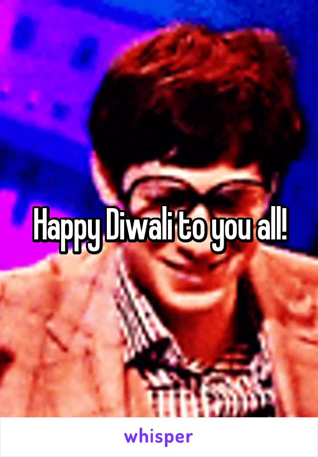 Happy Diwali to you all!