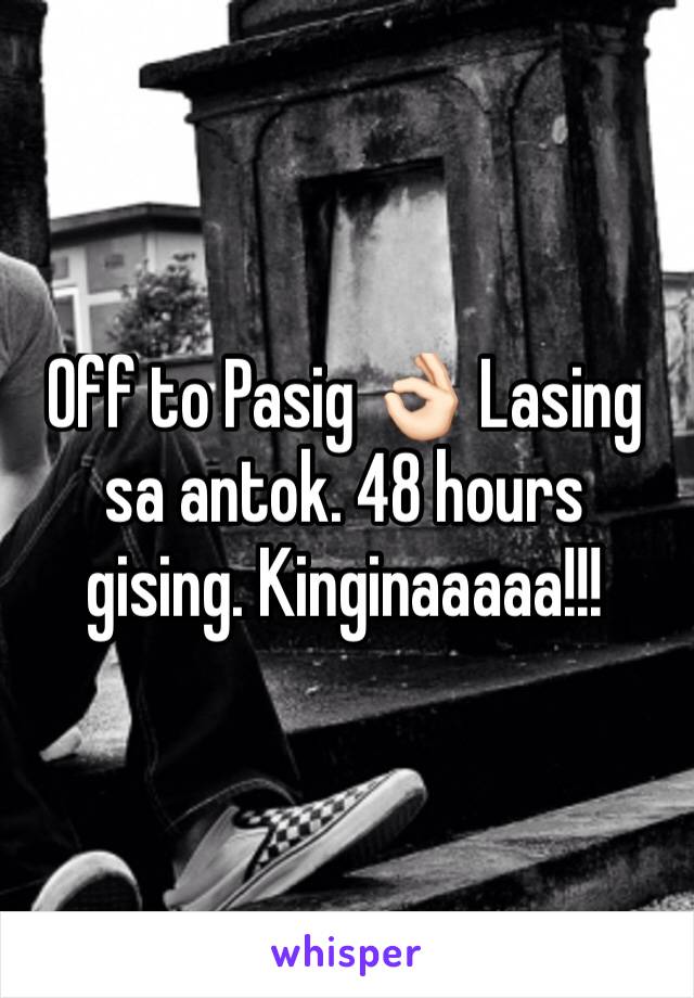 Off to Pasig 👌🏻 Lasing sa antok. 48 hours gising. Kinginaaaaa!!!