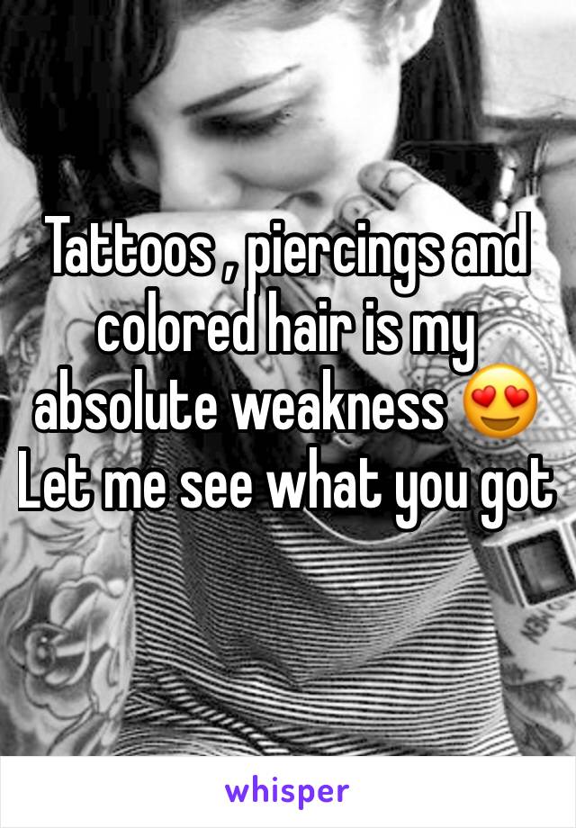 Tattoos , piercings and colored hair is my absolute weakness 😍
Let me see what you got 