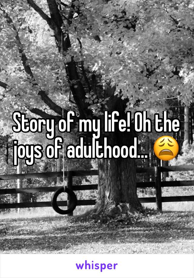 Story of my life! Oh the joys of adulthood... 😩