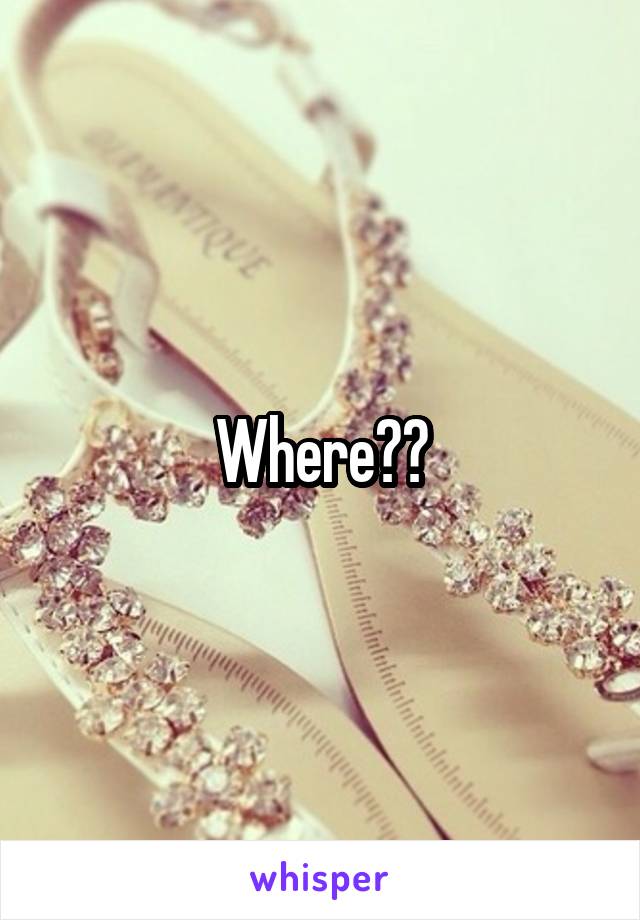 Where??