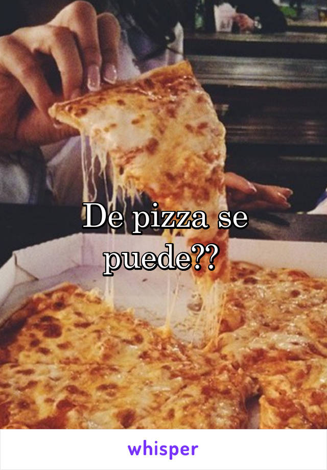 De pizza se puede?? 