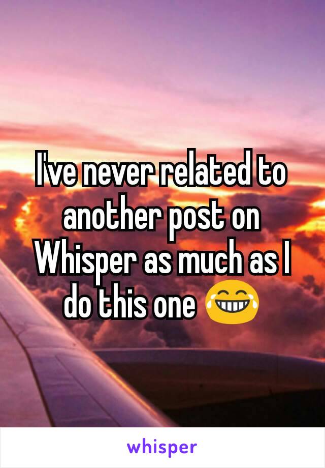 I've never related to another post on Whisper as much as I do this one 😂