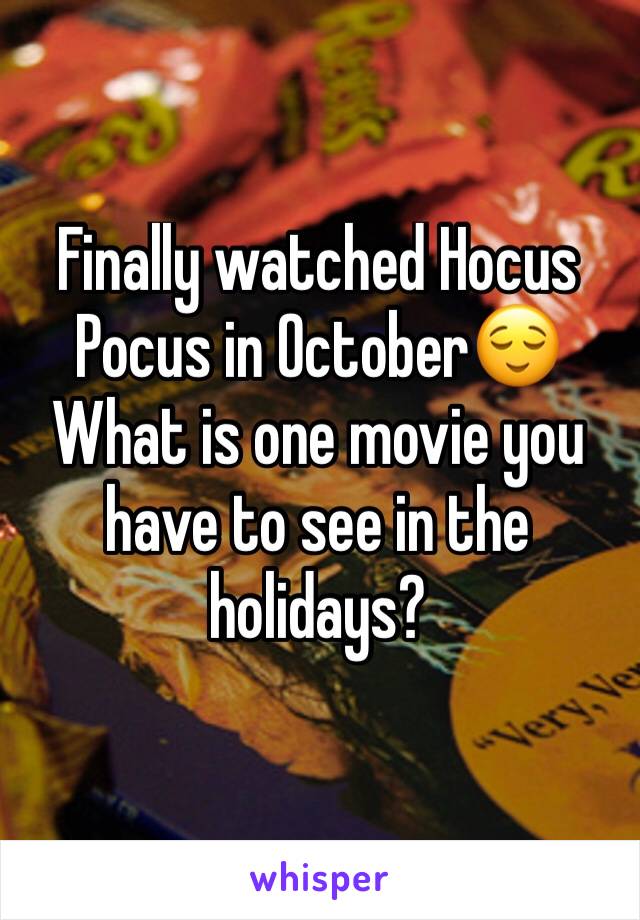 Finally watched Hocus Pocus in October😌
What is one movie you have to see in the holidays?