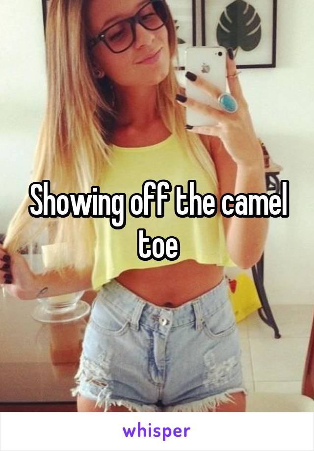 Showing off the camel toe