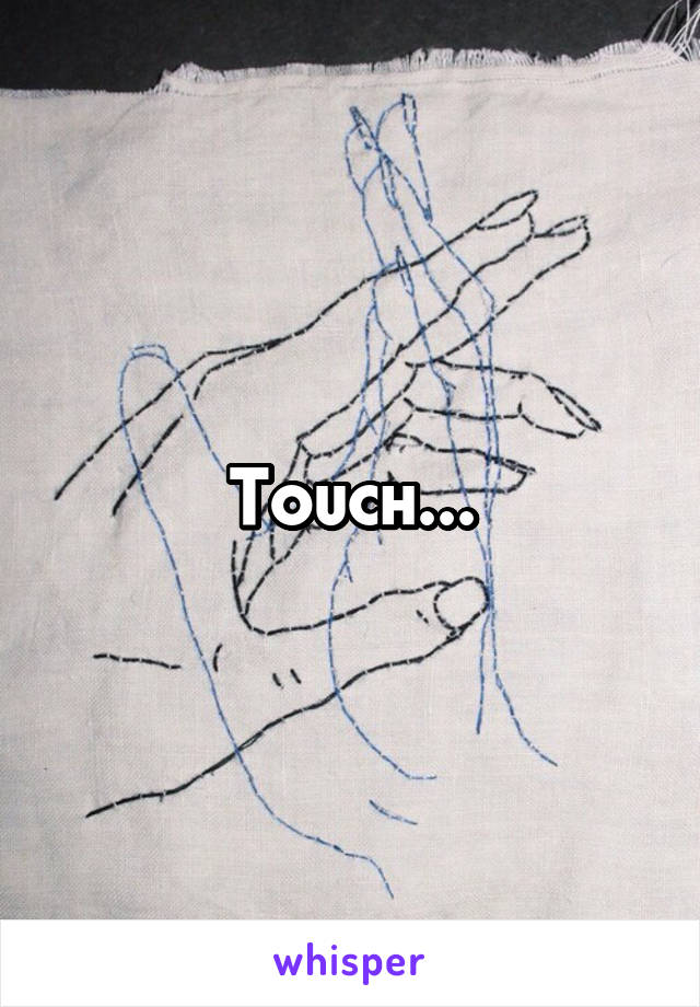 Touch...