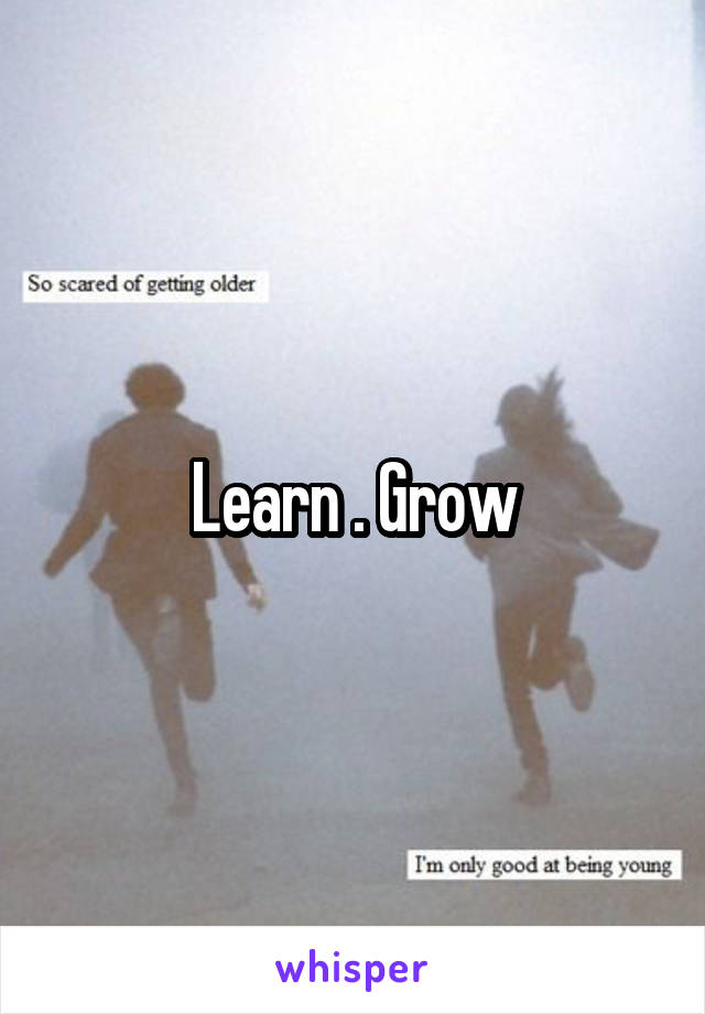 Learn . Grow