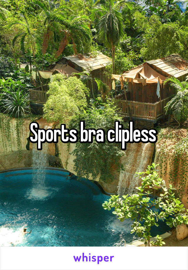 Sports bra clipless 