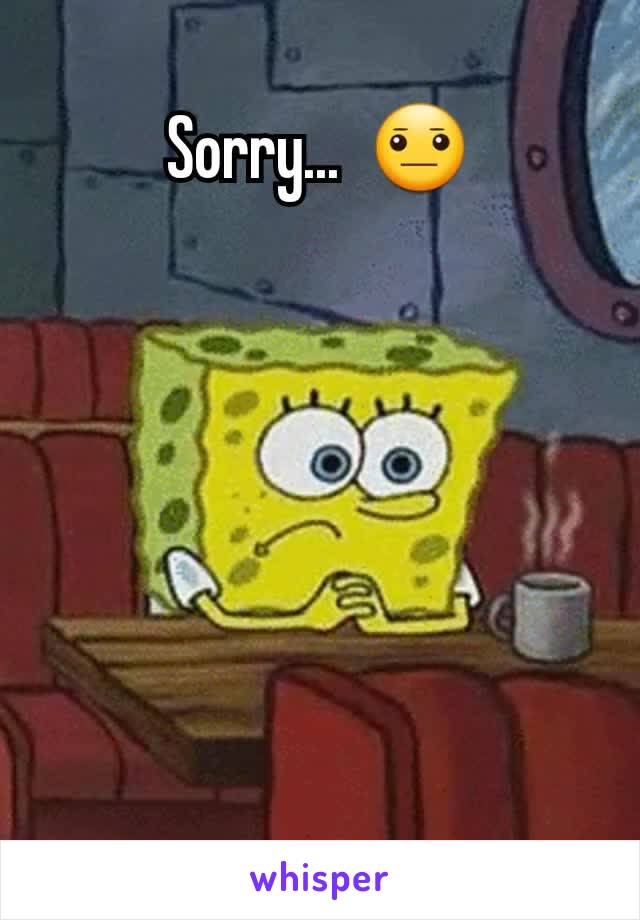 Sorry...  😐

