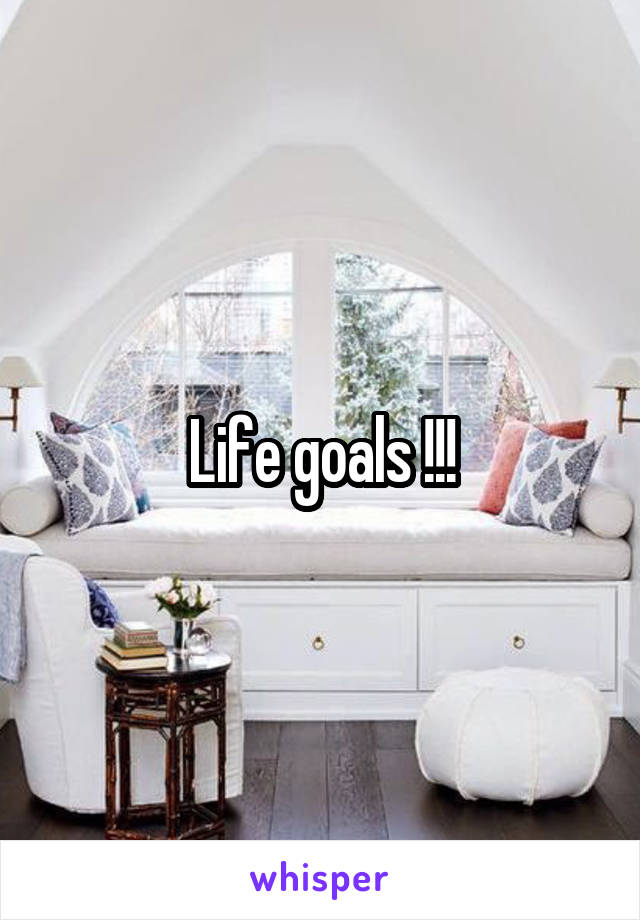 Life goals !!!