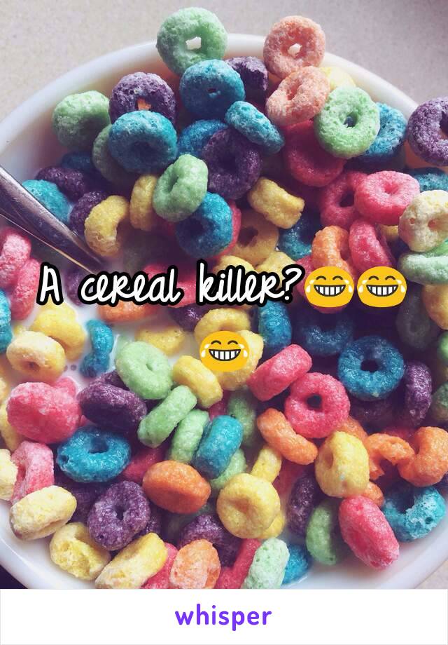 A cereal killer?😂😂😂