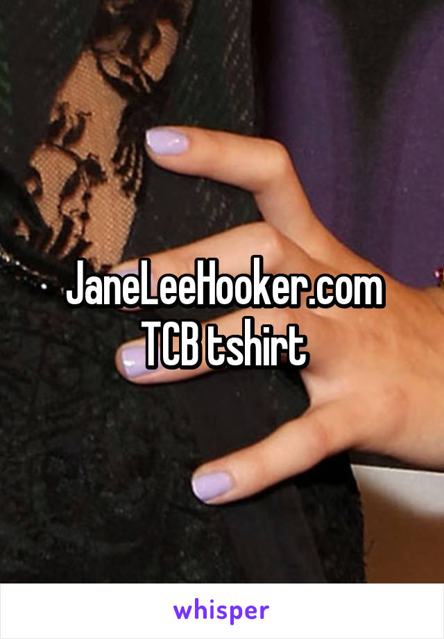 JaneLeeHooker.com
TCB tshirt