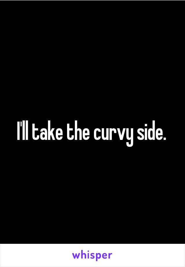 I'll take the curvy side. 